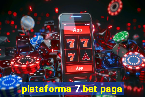 plataforma 7.bet paga